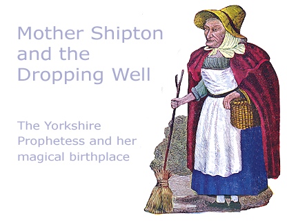 Mother Shipton and the Dropping Well